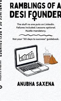 Ramblings of a Desi Founder