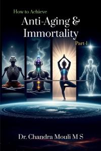 How to Achieve Anti-Aging and Immortality