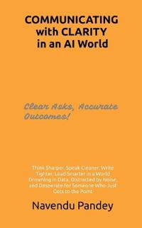 COMMUNICATING with CLARITY in an AI World