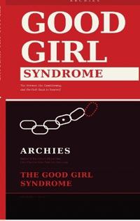 The Good Girl Syndrome