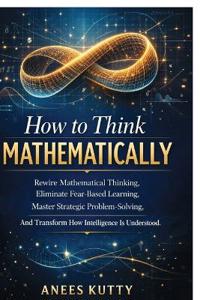 How to Think Mathematically