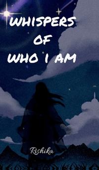 Whispers of who I am