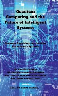 Quantum Computing and the Future of Intelligent Systems