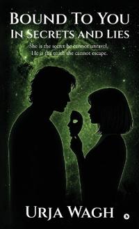 Bound to you, In Secrets and Lies