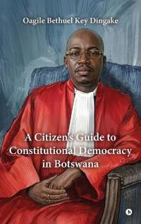 A Citizen's Guide to Constitutional Democracy in Botswana