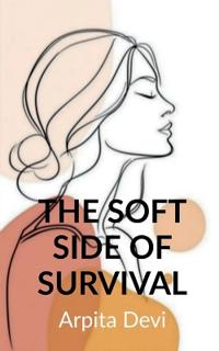 The Soft Side of Survival