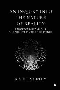 An Inquiry into the Nature of Reality
