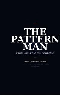 The Pattern Man - From Invisible to Inevitable