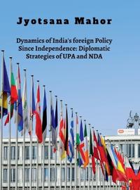 Dynamics of India's foreign Policy Since Independence