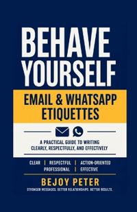 Behave Yourself - Email & WhatsApp Etiquettes