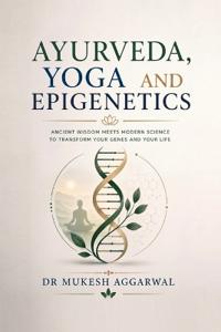 Ayurveda, Yoga and Epigenetics