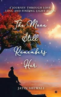 The Moon Still Remembers Her