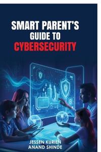 Smart Parent's Guide to Cybersecurity