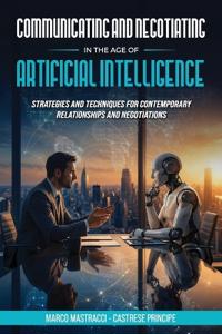 Communicating And Negotiating In The Age Of Artificial Intelligence