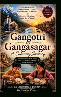 Bokomslag för "Gangotri to Gangasagar A Culinary Journey"