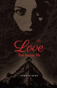 The Love That Haunts Me