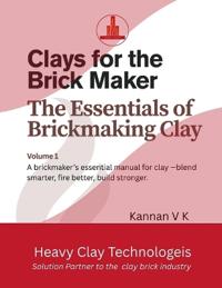 Clays for the Brick Maker The Essentials of Brickmaking Clay