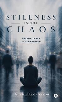 Stillness in the Chaos