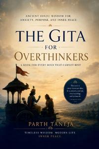 The Gita for Overthinkers