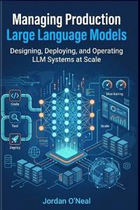 Managing Production Large Language Models
