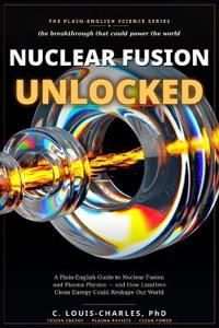 Nuclear Fusion Unlocked