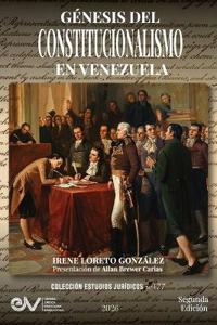 GENESIS DEL CONSTITUCIONALISMO EN VENEZUELA