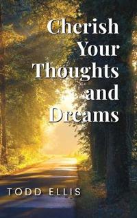 Cherish Your Thoughts and Dreams