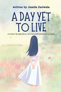 A Day Yet to Live