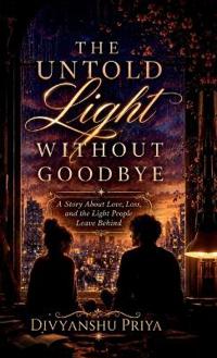 The Untold Light Without Goodbye