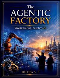 The Agentic Factory
