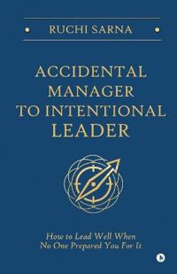 Accidental Manager to Intentional Leader