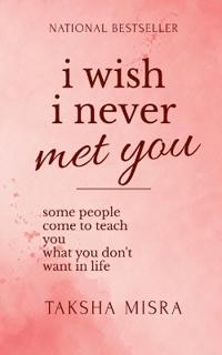 I Wish I Never Met You