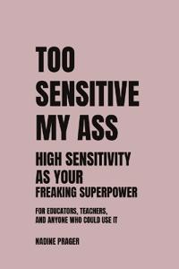 TOO SENSITIVE MY ASS