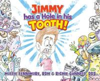 Jimmy has a Hole in his Tooth!