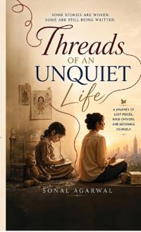 Threads of an Unquiet Life