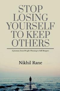 STOP LOSING YOURSELF TO KEEP OTHERS