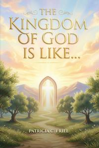 The Kingdom of God is Like...