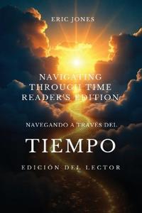 Navegando a Través del Tiempo - Edición para el Lector - Navigating Through Time - Reader's Edition - Spanish