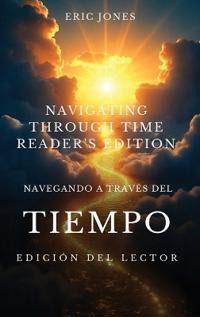Navegando a Través del Tiempo- Edición para el Lector - Navigating Through Time - Reader's Edition - Spanish