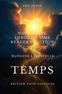 Naviguer à travers le temps - Édition pour lecteurs - Navigating Through Time - Reader's Edition - French