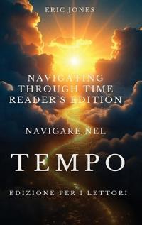 Navigare Nel tempo - Edizione per i lettori - Navigating Through Time - Reader's Edition - Italian