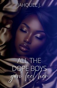 All The Dope Boys Gon Feel Her