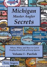 Michigan Master Angler Secrets - COLOR - Volume I - Panfish