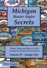 Michigan Master Angler Secrets - Volume IV - Rough Fish