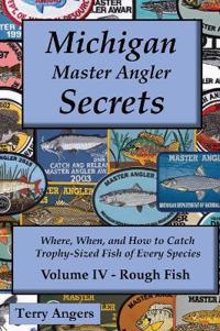 Michigan Master Angler Secrets - COLOR - Volume IV - Rough Fish