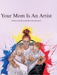 Your Mom Is An Artist
