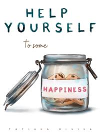 Help Yourself to Some Happiness