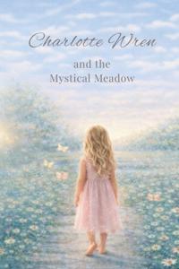 Charlotte Wren and the Mystical Meadow