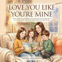 I Love You Like You're Mine