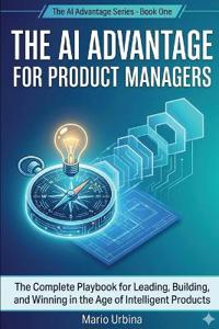 The AI Advantage for Product Managers